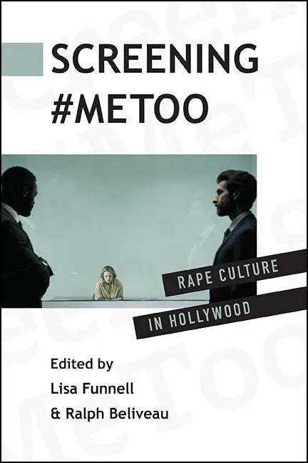 Screening #MeToo: Rape Culture in Hollywood - Hardcover
