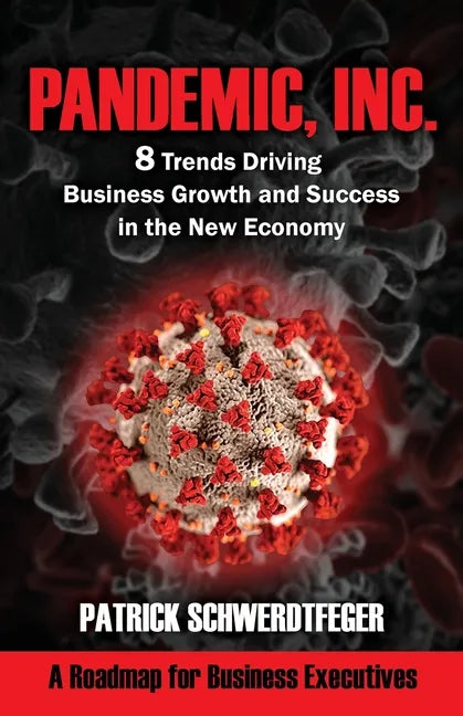 Pandemic, Inc.: 8 Trends Driving Business Growth and Success in the New Economy - Paperback
