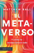 El Metaverso: Y Cómo Lo Revolucionará Todo / The Metaverse: And How It Will Revolutionize Everything (Spanish Edition) - Paperback