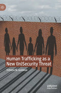 Human Trafficking as a New (In)Security Threat - Hardcover