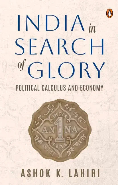 India in Search of Glory: Political Calculus and Economy - Hardcover