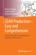 Lean Production - Easy and Comprehensive: A Practical Guide to Lean Processes Explained with Pictures - Paperback