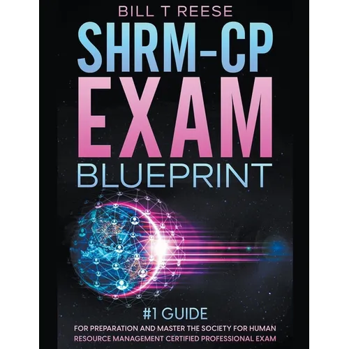 SHRM-CP Exam Blueprint #1 Guide for Preparation and Master the Society for Human Resource Management Certified Professional Exam - Paperback