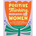 Positive Thinking Workbook for Women: Invite More Self-Love, Self-Care, and Self-Confidence Into Your Life - Paperback