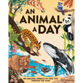An Animal a Day: 365 Amazing Animals to Take You Through the Year - Hardcover