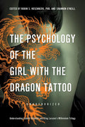 The Psychology of the Girl with the Dragon Tattoo: Understanding Lisbeth Salander and Stieg Larsson's Millennium Trilogy - Paperback