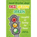 Red Yellow Green: Insights on Dating for Teens - Paperback