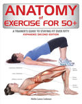 Anatomy of Exercise for 50+: A Trainer's Guide to Staying Fit Over Fifty - Paperback