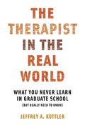 Therapist in the Real World: What You Never Learn in Graduate School (But Really Need to Know) - Paperback