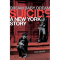 Dream Baby Dream: Suicide - A New York Story - Hardcover