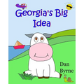 Georgia's Big Idea (Georgia the Cow, Rhyming Picture Book Series): An early reader/preschool picture book about the setting of goals and perseverance - Paperback
