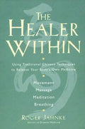 The Healer Within: Using Traditional Chinese Techniques to Release Your Body's Own Medicine *Movement *Massage *Meditation *Breathing - Paperback