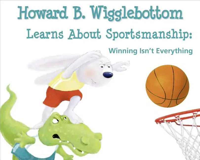 Howard B. Wigglebottom Learns about Sportsmanship: Winning Isn't Everything - Hardcover