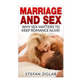 Marriage and Sex: Why sex matters to keep romance alive! - Paperback