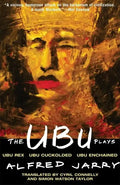 The Ubu Plays: Includes: Ubu Rex; Ubu Cuckolded; Ubu Enchained - Paperback