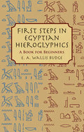First Steps in Egyptian Hieroglyphics: A Book for Beginners - Paperback