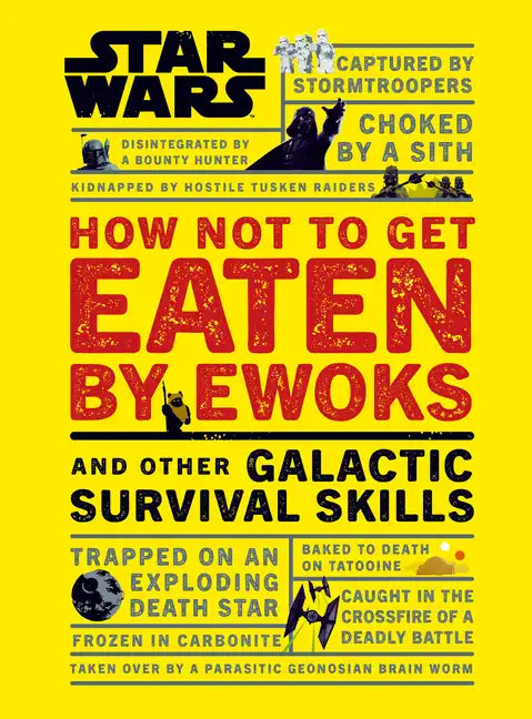 Star Wars How Not to Get Eaten by Ewoks and Other Galactic Survival Skills - Hardcover