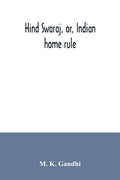 Hind swaraj, or, Indian home rule - Paperback