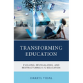 Transforming Education: Evolving, Revisualizing, and Restructuring K-12 Education - Paperback