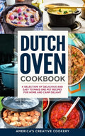 Dutch Oven Cookbook. A Selection of Delicious and Easy to Make One Pot Recipes for Home and Camp Delight: [ Including Maintenance Tips and Tricks, and - Paperback