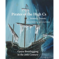 Pirates of the High Cs: Revised 2024 Edition: Opera Bootlegging in the 20th Century - Paperback
