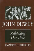 John Dewey: Rethinking Our Time - Paperback