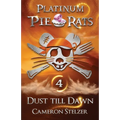Dust till Dawn: Platinum Pie Rats Book 4 - Paperback