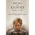 Do All the Good You Can: How Faith Shaped Hillary Rodham Clinton's Politics - Hardcover