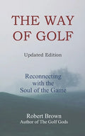 The Way of Golf: Reconnecting with the Soul of the Game - Paperback