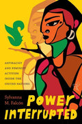 Power Interrupted: Antiracist and Feminist Activism inside the United Nations - Paperback