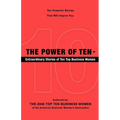 The Power of Ten - Extraordinary Stories of Ten Top Business Women - Paperback