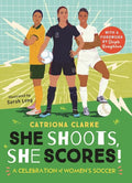 She Shoots, She Scores!: A Celebration of Women's Soccer - Hardcover