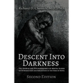 Descent into Darkness: The Sources and Psychodynamics of Mental Illness and Introduction and Explication in the Form of Novel - Paperback