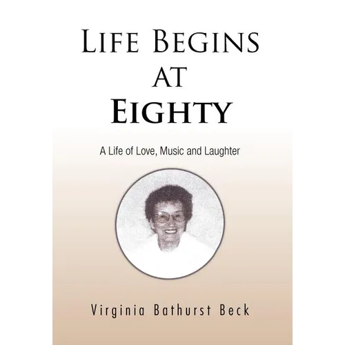 Life Begins at Eighty: A Life of Love, Music and Laughter - Hardcover