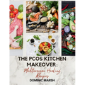 The PCOS Kitchen Makeover: Meditteranean Healing Recipes - Paperback