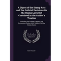 A Digest of the Stamp Acts and the Judicial Decisions On the Stamp Laws Not Contained in the Author's Treatise: Including the Probate, Legacy, and Suc - Paperback