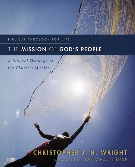 The Mission of God's People: A Biblical Theology of the Church's Mission - Paperback