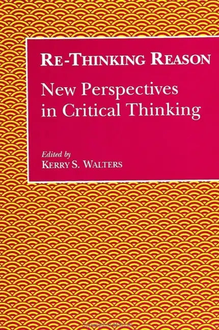 Re-Thinking Reason: New Perspectives in Critical Thinking - Paperback