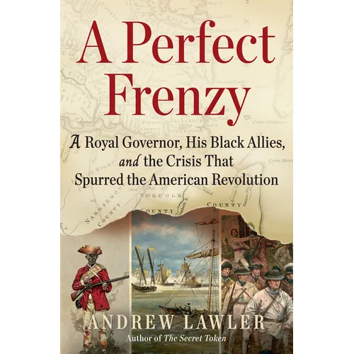 A Perfect Frenzy: A Royal Governor, His Black Allies, and the Crisis That Spurred the American Revolution - Hardcover