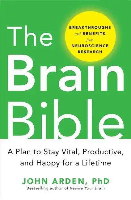 The Brain Bible: How to Stay Vital, Productive, and Happy for a Lifetime - Hardcover