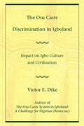 The Osu Caste Discrimination in Igboland: Impact on Igbo Culture and Civilization - Paperback