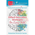 Gifted Education Strategies for Every Child: Homeschool Secrets for Success - Paperback