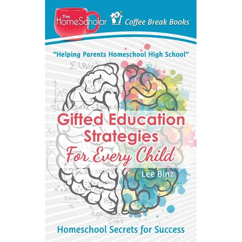 Gifted Education Strategies for Every Child: Homeschool Secrets for Success - Paperback