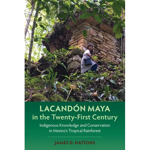 Lacand Maya in the Twenty-First Century: Indigenous Knowledge and Conservation in Mexico's Tropical Rainforest - Paperback