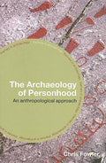 The Archaeology of Personhood: An Anthropological Approach - Paperback