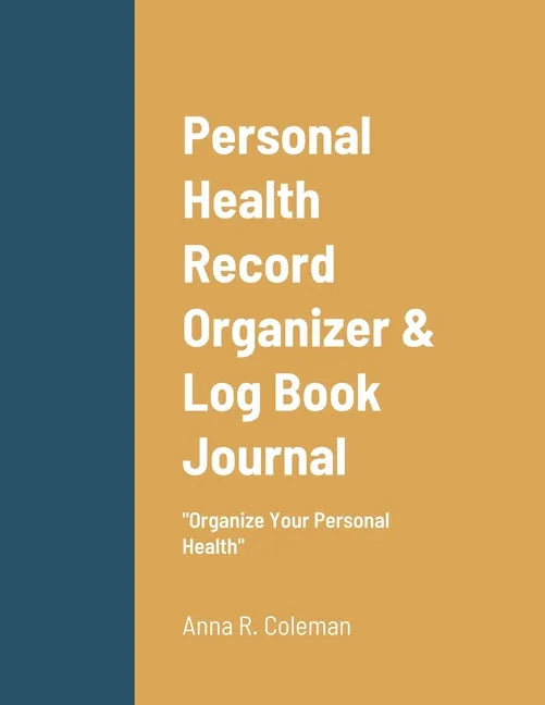 Personal Health Record Organizer & Log Book: Keeping Track Of Your Personal Health - Paperback