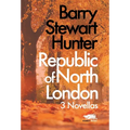 Republic of North London: 3 Novellas - Hardcover