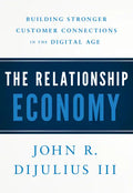 The Relationship Economy: Building Stronger Customer Connections in the Digital Age - Hardcover