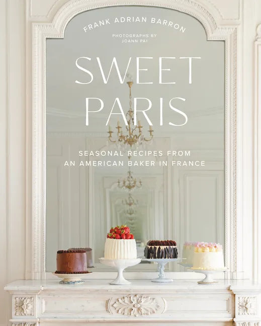 Sweet Paris: Seasonal Recipes from an American Baker in France - Hardcover
