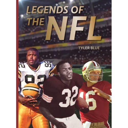 Legends of the NFL: The Greatest Football Players of All Time - Hardcover